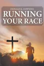 RUNNING YOUR RACE - Donald E. Hawkins