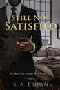 Still Not Satisfied - S. A. Brown, Rahiem Brooks