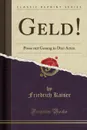 Geld.. Posse mit Gesang in Drei Acten (Classic Reprint) - Friedrich Kaiser