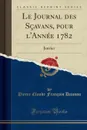 Le Journal des Scavans, pour l.Annee 1782. Janvier (Classic Reprint) - Pierre Claude François Daunou