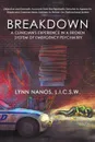 Breakdown. A Clinician.s Experience in a Broken System of Emergency Psychiatry - Lynn Nanos