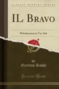 IL Bravo. Melodramma in Tre Atti (Classic Reprint) - Gaetano Rossi