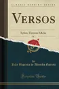 Versos, Vol. 1. Lyrica, Terceira Edicao (Classic Reprint) - João Baptista de Almeida Garrett