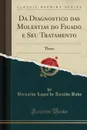 Da Diagnostico das Molestias do Figado e Seu Tratamento. These (Classic Reprint) - Bernardo Lopes de Azeredo Babo