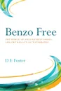 Benzo Free. The World of Anti-Anxiety Drugs and the Reality of Withdrawal - D E Foster