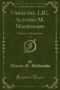 Obras del LIC. Alfonso M. Maldonado, Vol. 3. Cuentos y Narraciones (Classic Reprint) - Alfonso M. Maldonado