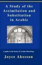 A Study of the Assimilation and Substitution in Arabic - Joyce Akesson