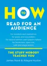 How to Read for an Audience. A Writer.s Guide - James Navé, Allegra Huston