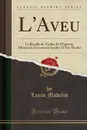 L.Aveu. La Bataille de Verdun Et l.Opinion Allemande; Documents Inedits Et Fac-Similes (Classic Reprint) - Louis Madelin