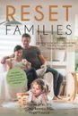 Reset Families. Building Social and Emotional Skills while Avoiding Nagging and Power Struggles - Sharon Aller, PhD Greg Benner, Angel Finsrud