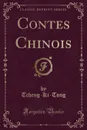 Contes Chinois (Classic Reprint) - Tcheng-Ki-Tong Tcheng-Ki-Tong