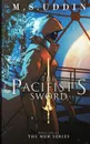 The Pacifist.s Sword - M.S. Uddin