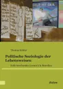 Politische Soziologie der Lebensweisen. Feld-forschendes Lernen a la Bourdieu - Thomas Köhler