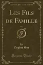 Les Fils de Famille, Vol. 2 (Classic Reprint) - Eugène Sue