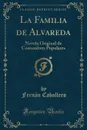 La Familia de Alvareda. Novela Original de Costumbres Populares (Classic Reprint) - Fernán Caballero
