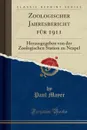 Zoologischer Jahresbericht fur 1911. Herausgegeben von der Zoologischen Station zu Neapel (Classic Reprint) - Paul Mayer