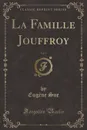 La Famille Jouffroy, Vol. 1 (Classic Reprint) - Eugène Sue