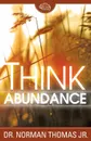 Think Abundance - Jr. Norman Thomas