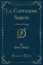 Le Capitaine Simon. La Fille de l.Emigre (Classic Reprint) - Paul Féval