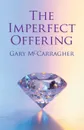 The Imperfect Offering - Gary McCarragher