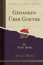 Gedanken Uber Goethe, Vol. 1 (Classic Reprint) - Victor Hehn