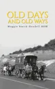 Old Days And Old Ways - Maggie Smith-Bendell BEM