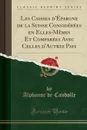 Les Caisses d.Epargne de la Suisse Considerees en Elles-Memes Et Comparees Avec Celles d.Autres Pays (Classic Reprint) - Alphonse de Candolle