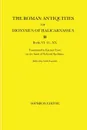 The Roman Antiquities of Dionysius of Halicarnassus. Volume II Books VI.55 - XX - Dionysius of Halicarnassus, Earnest Cary, Edward Spelman