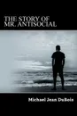 The Story of Mr. AntiSocial - Michael Jean DuBois