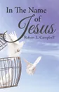 In The Name Of Jesus - Robert L. Campbell