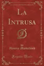 La Intrusa (Classic Reprint) - Maurice Maeterlinck