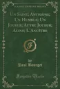 Un Saint; Antigone; Un Humble; Un Joueur; Autre Joueur; Aline; L.Ancetre (Classic Reprint) - Paul Bourget