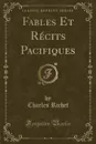 Fables Et Recits Pacifiques (Classic Reprint) - Charles Richet