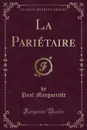 La Parietaire (Classic Reprint) - Paul Margueritte