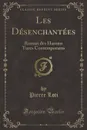 Les Desenchantees. Roman des Harems Turcs Contemporains (Classic Reprint) - Pierre Loti