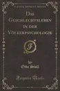 Das Geschlechtsleben in der Volkerpsychologie (Classic Reprint) - Otto Stoll