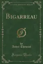 Bigarreau (Classic Reprint) - André Theuriet