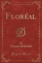 Floreal (Classic Reprint) - Armand Silvestre