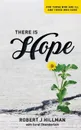 There is Hope. For those who are ill and those who care - Robert Hillman