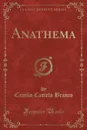 Anathema (Classic Reprint) - Camilo Castelo Branco