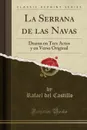 La Serrana de las Navas. Drama en Tres Actos y en Verso Original (Classic Reprint) - Rafael del Castillo