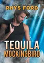 Tequila Mockingbird (Francais) - Rhys Ford, Emmanuelle Rousseau