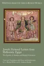 Jewish Fictional Letters from Hellenistic Egypt. The Epistle of Aristeas and Related Literature - L. Michael White, G. Anthony Keddie