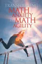 Transforming Math Anxiety to Math Agility - Dilip Datta