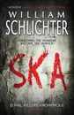 SKA. Serial Killers Anonymous - William Schlichter