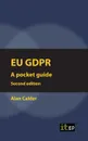 EU GDPR (European) Second edition. Pocket guide - Alan Calder