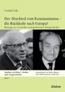 Der Abschied vom Kommunismus - die Ruckkehr nach Europa.. Beitrage zur russischen und polnischen Zeitgeschichte - Leonid Luks