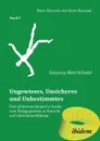 Ungewisses, Unsicheres und Unbestimmtes. Eine phanomenologische Studie zum Padagogischen in Hinsicht auf LehrerInnenbildung. - Susanna Matt-Windel