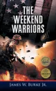 The Weekend Warriors - James Burke