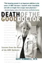 Death of the Good Doctor. Lessons from the Heart of the AIDS Epidemic - Kate Scannell